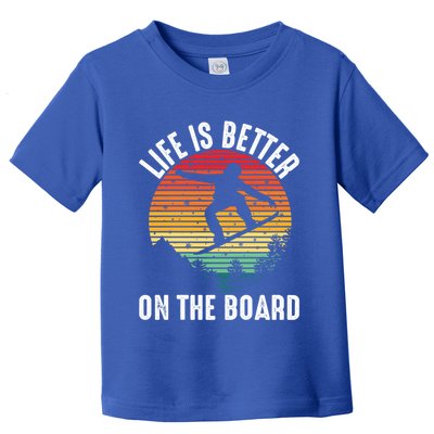 Life Is Better On The Board Snowboard Funny Snowboarding Gift Toddler T-Shirt