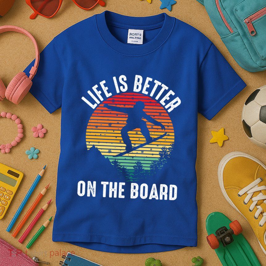 Life Is Better On The Board Snowboard Funny Snowboarding Gift Kids T-Shirt