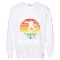 Life Is Better On The Board Snowboard Funny Snowboarding Gift Garment-Dyed Sweatshirt