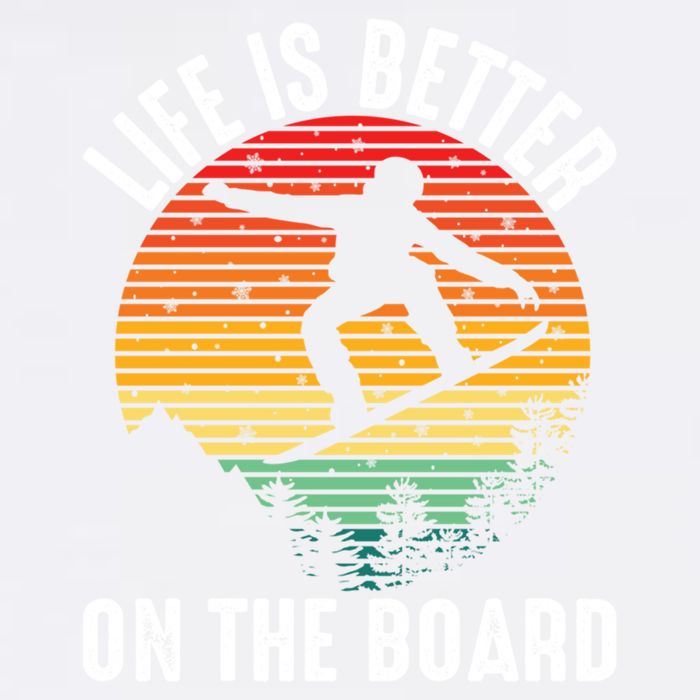 Life Is Better On The Board Snowboard Funny Snowboarding Gift Garment-Dyed Sweatshirt