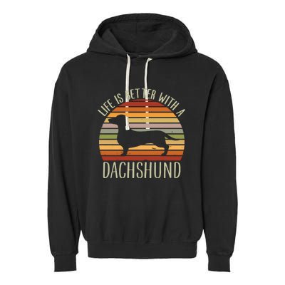 Life Is Better With A Dachshund Funny Dachshund Dog Owner Garment-Dyed Fleece Hoodie