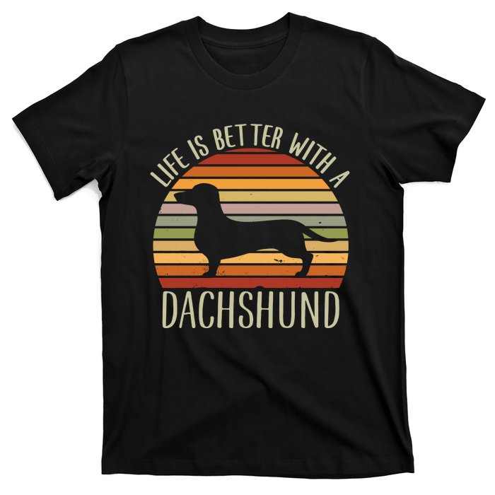 Life Is Better With A Dachshund Funny Dachshund Dog Owner T-Shirt