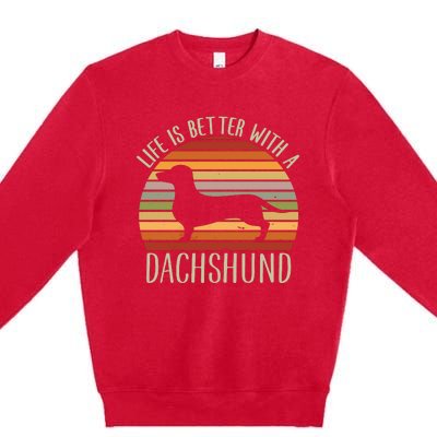 Life Is Better With A Dachshund Funny Dachshund Dog Owner Premium Crewneck Sweatshirt