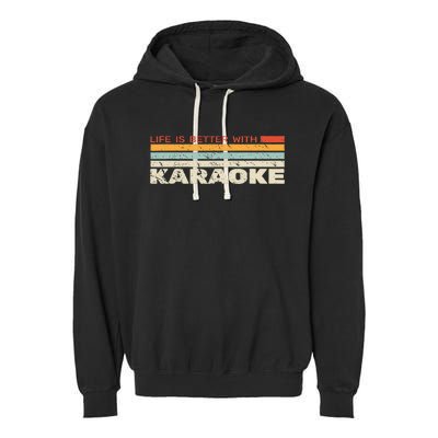 Life Is Better With Karaoke Vintage Microphone Music Singer Garment-Dyed Fleece Hoodie