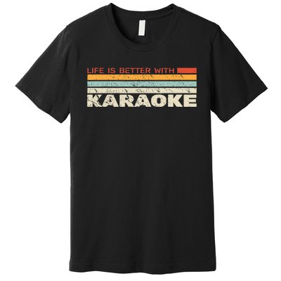 Life Is Better With Karaoke Vintage Microphone Music Singer Premium T-Shirt