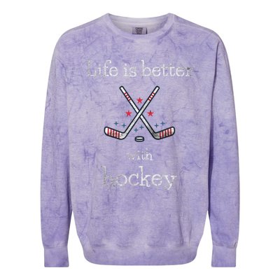 Life Is Better With Hockey Sports Lover Game Day Hockey Gift Colorblast Crewneck Sweatshirt