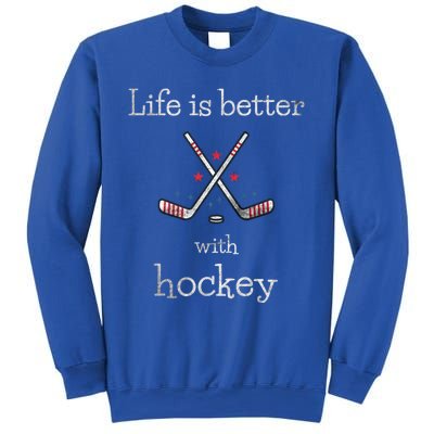 Life Is Better With Hockey Sports Lover Game Day Hockey Gift Sweatshirt