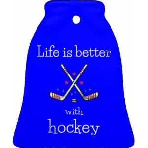 Life Is Better With Hockey Sports Lover Game Day Hockey Gift Ceramic Bell Ornament