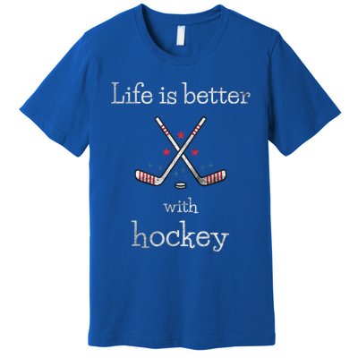 Life Is Better With Hockey Sports Lover Game Day Hockey Gift Premium T-Shirt