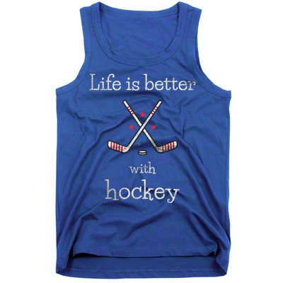 Life Is Better With Hockey Sports Lover Game Day Hockey Gift Tank Top