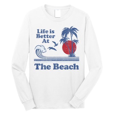 Life Is Better At The Beach Retro Vintage 80s 70s Vacation Long Sleeve Shirt
