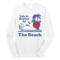 Life Is Better At The Beach Retro Vintage 80s 70s Vacation Long Sleeve Shirt