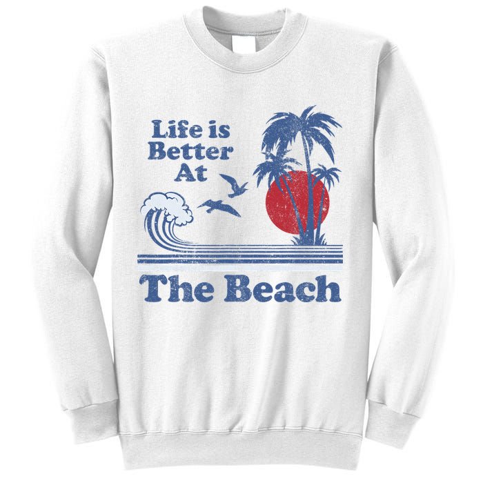 Life Is Better At The Beach Retro Vintage 80s 70s Vacation Sweatshirt