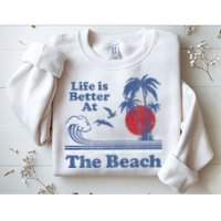 Life Is Better At The Beach Retro Vintage 80s 70s Vacation Sweatshirt