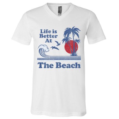 Life Is Better At The Beach Retro Vintage 80s 70s Vacation V-Neck T-Shirt
