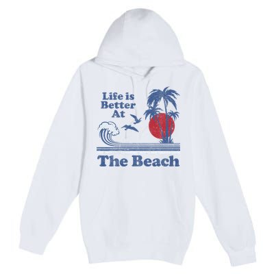 Life Is Better At The Beach Retro Vintage 80s 70s Vacation Premium Pullover Hoodie