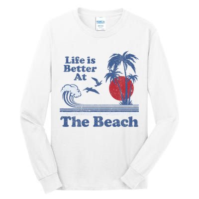 Life Is Better At The Beach Retro Vintage 80s 70s Vacation Tall Long Sleeve T-Shirt