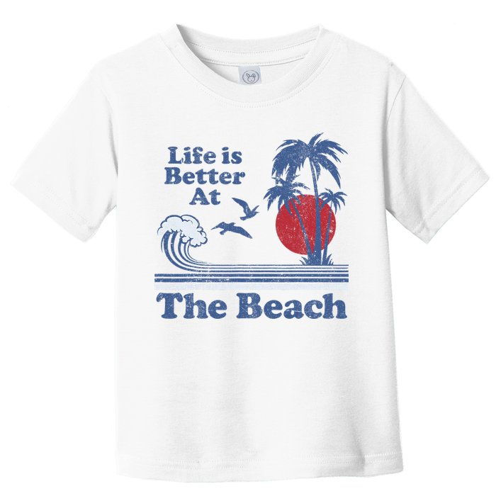 Life Is Better At The Beach Retro Vintage 80s 70s Vacation Toddler T-Shirt