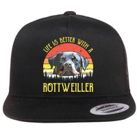 Life Is Better With A Rottweiler Dog Lover Gift Flat Bill Trucker Hat