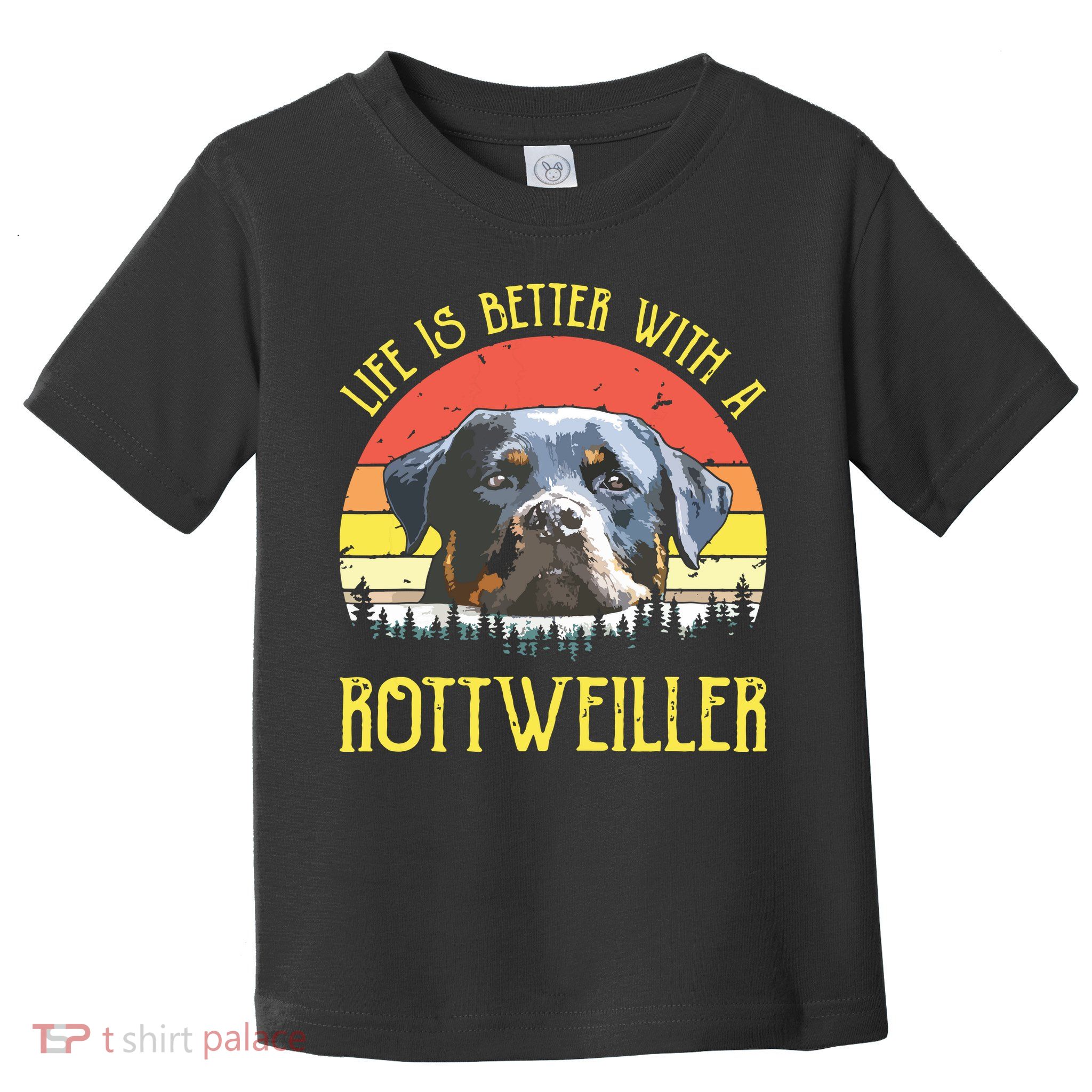 Life Is Better With A Rottweiler Dog Lover Gift Toddler T-Shirt