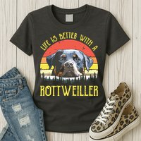 Life Is Better With A Rottweiler Dog Lover Gift Womens T-Shirt