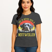 Life Is Better With A Rottweiler Dog Lover Gift Womens T-Shirt