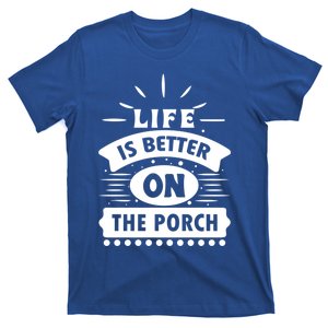 Life Is Better On The Porch Gift T-Shirt