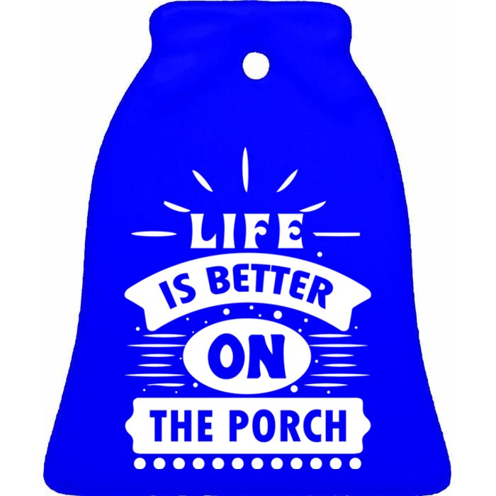 Life Is Better On The Porch Gift Ceramic Bell Ornament