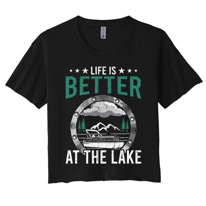 Life Is Better At The Lake Pontoon Boat Pontooning Gift Women's Crop Top Tee