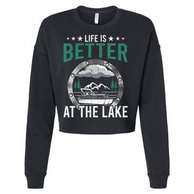 Life Is Better At The Lake Pontoon Boat Pontooning Gift Cropped Pullover Crew