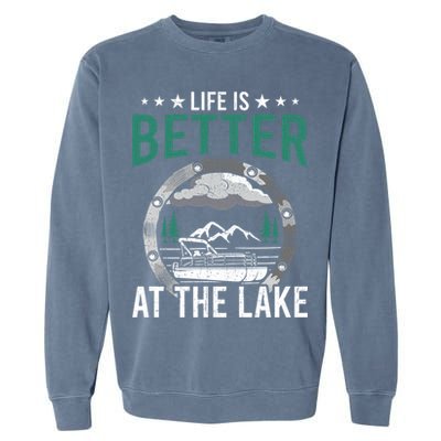 Life Is Better At The Lake Pontoon Boat Pontooning Gift Garment-Dyed Sweatshirt
