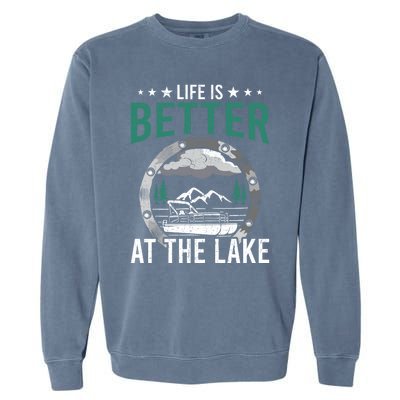 Life Is Better At The Lake Pontoon Boat Pontooning Gift Garment-Dyed Sweatshirt