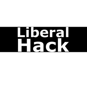 Liberal Hack Bumper Sticker