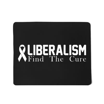 Liberalism Find The Cure Mousepad