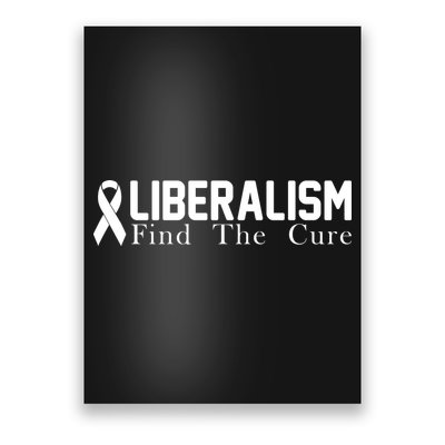Liberalism Find The Cure Poster