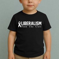Liberalism Find The Cure Toddler T-Shirt