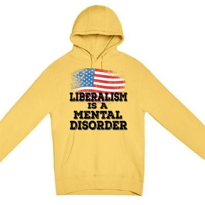 Liberalism Is A Mental Disorder Premium Pullover Hoodie