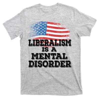 Liberalism Is A Mental Disorder T-Shirt