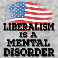 Liberalism Is A Mental Disorder T-Shirt