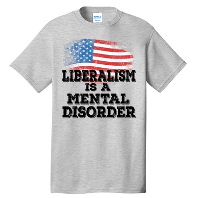 Liberalism Is A Mental Disorder Tall T-Shirt