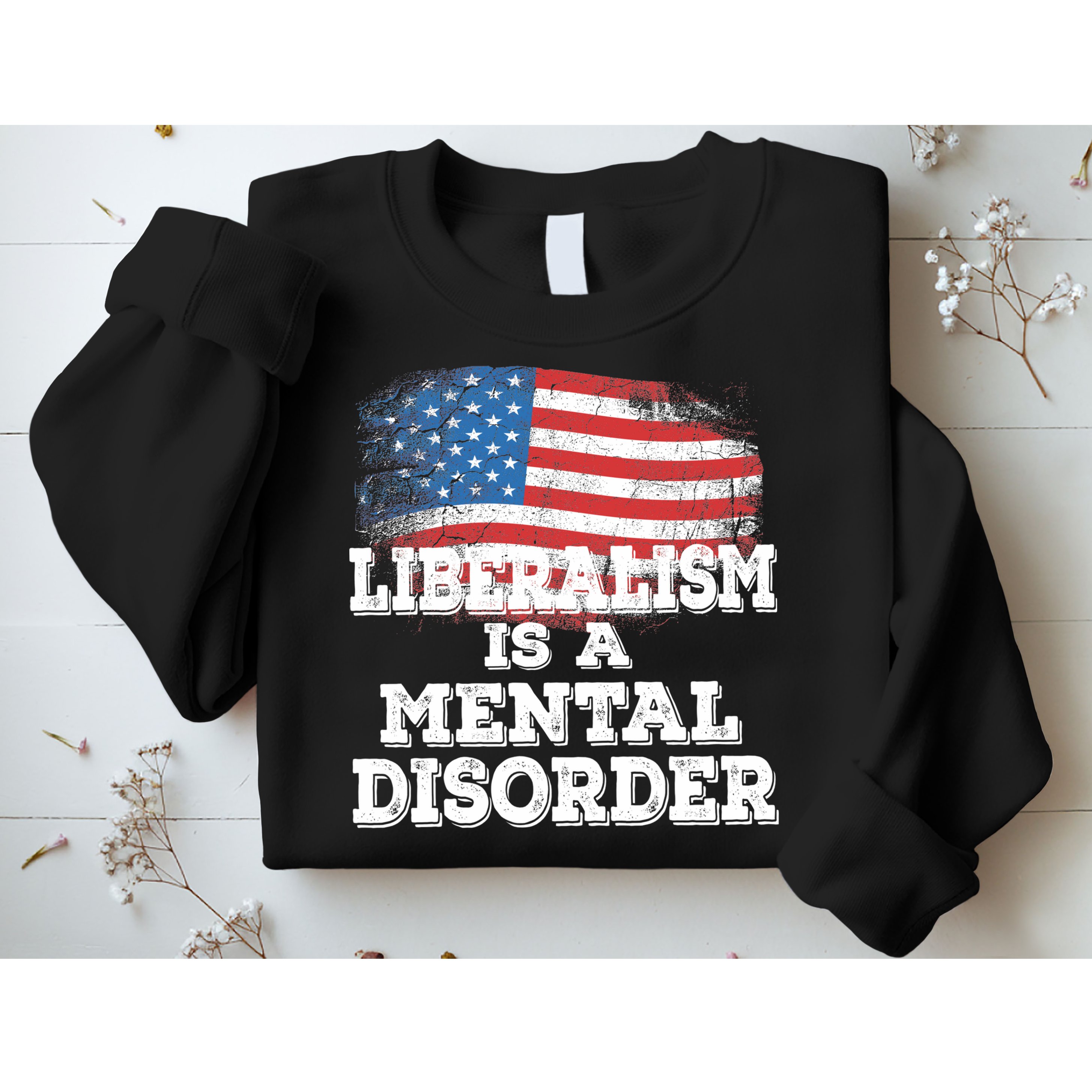Liberalism Is A Mental Disorder Sweatshirt