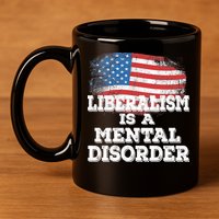 Liberalism Is A Mental Disorder 11oz C Handle Ceramic Mug