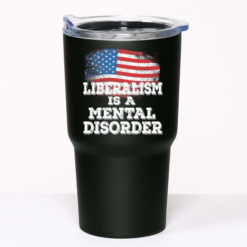 Liberalism Is A Mental Disorder Tumbler