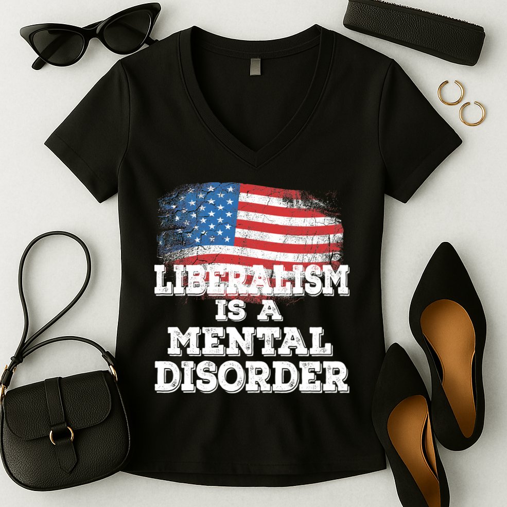 Liberalism Is A Mental Disorder Women's V-Neck T-Shirt