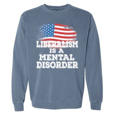 Liberalism Is A Mental Disorder Garment-Dyed Sweatshirt