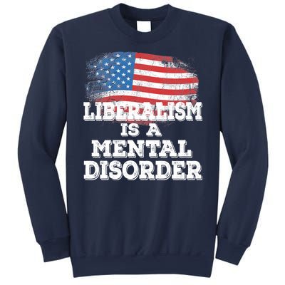 Liberalism Is A Mental Disorder Sweatshirt