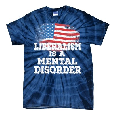 Liberalism Is A Mental Disorder Tie-Dye T-Shirt