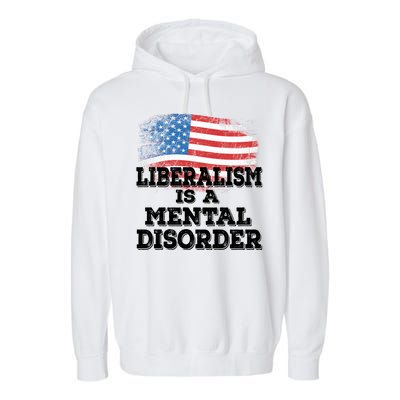 Liberalism Is A Mental Disorder Garment-Dyed Fleece Hoodie