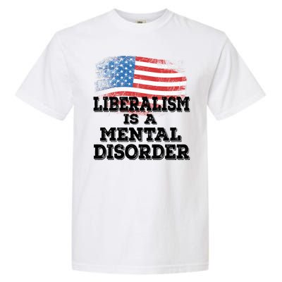 Liberalism Is A Mental Disorder Garment-Dyed Heavyweight T-Shirt