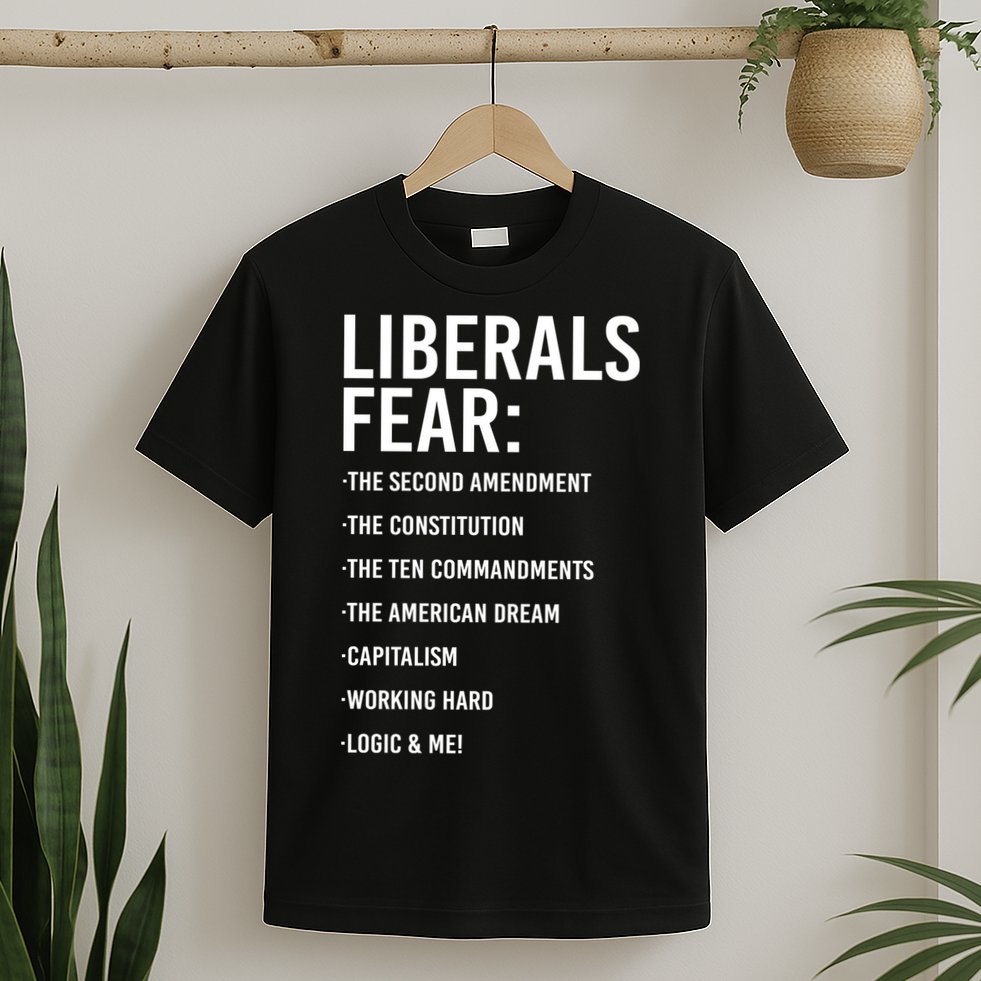 Liberals Fear Conservative Republican T-Shirt